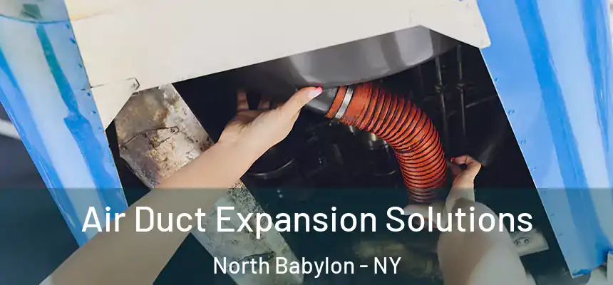  Air Duct Expansion Solutions North Babylon - NY