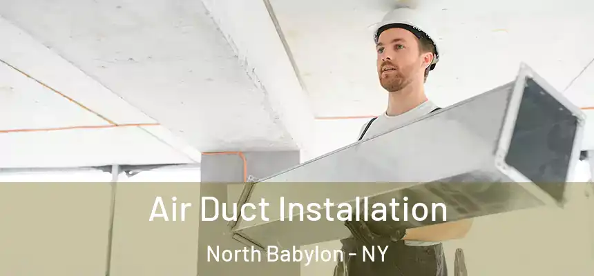  Air Duct Installation North Babylon - NY