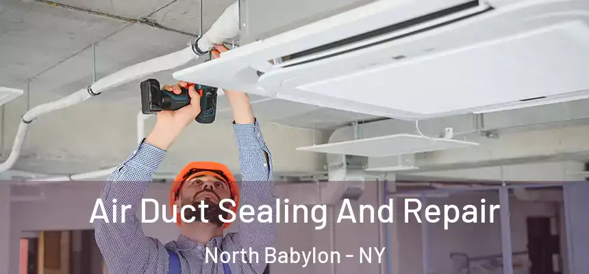  Air Duct Sealing And Repair North Babylon - NY