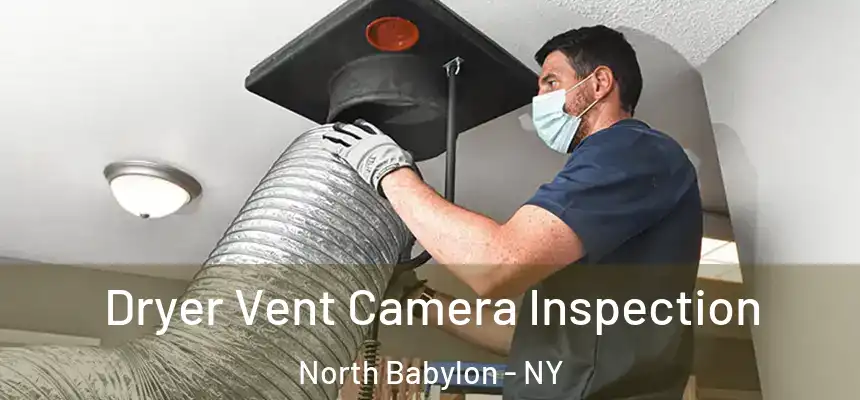  Dryer Vent Camera Inspection North Babylon - NY
