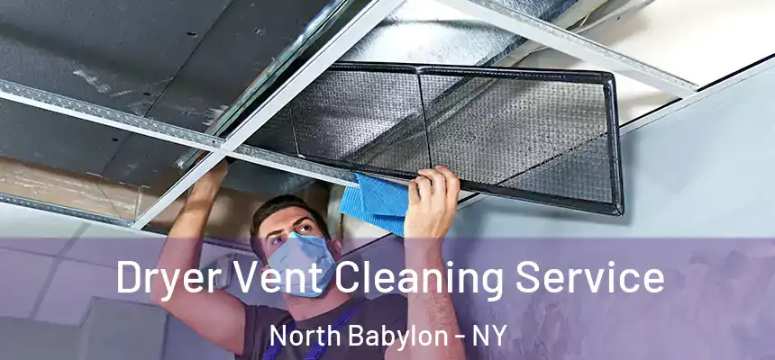  Dryer Vent Cleaning Service North Babylon - NY