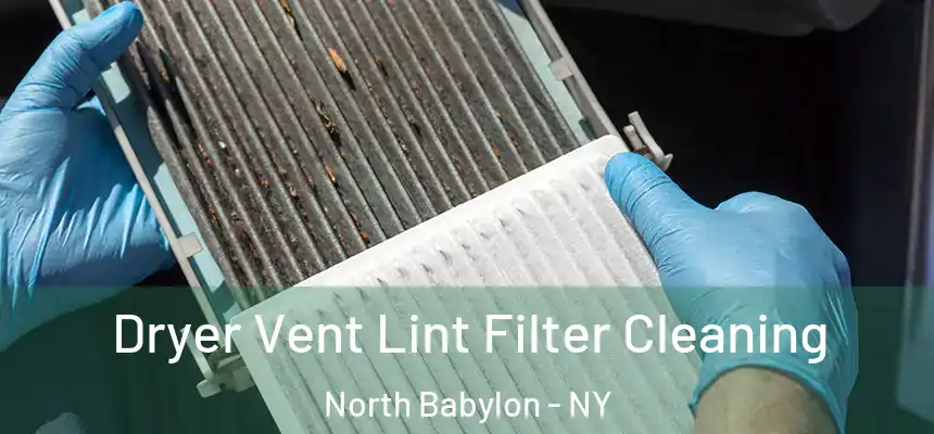  Dryer Vent Lint Filter Cleaning North Babylon - NY