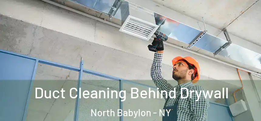  Duct Cleaning Behind Drywall North Babylon - NY