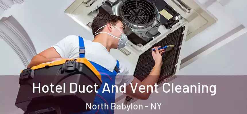  Hotel Duct And Vent Cleaning North Babylon - NY