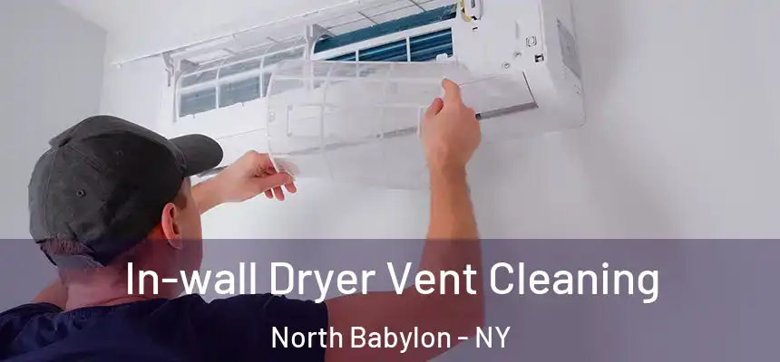  In-wall Dryer Vent Cleaning North Babylon - NY