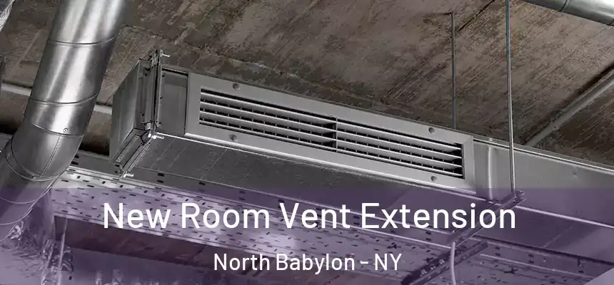  New Room Vent Extension North Babylon - NY