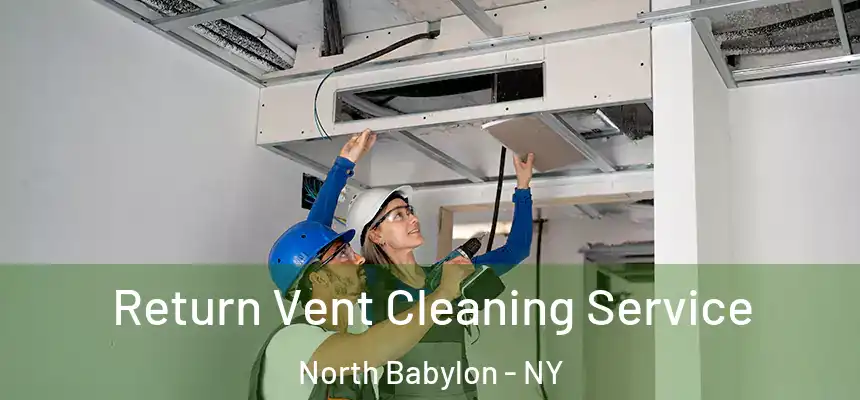  Return Vent Cleaning Service North Babylon - NY