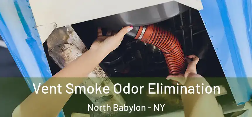  Vent Smoke Odor Elimination North Babylon - NY