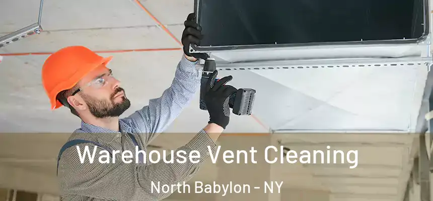  Warehouse Vent Cleaning North Babylon - NY