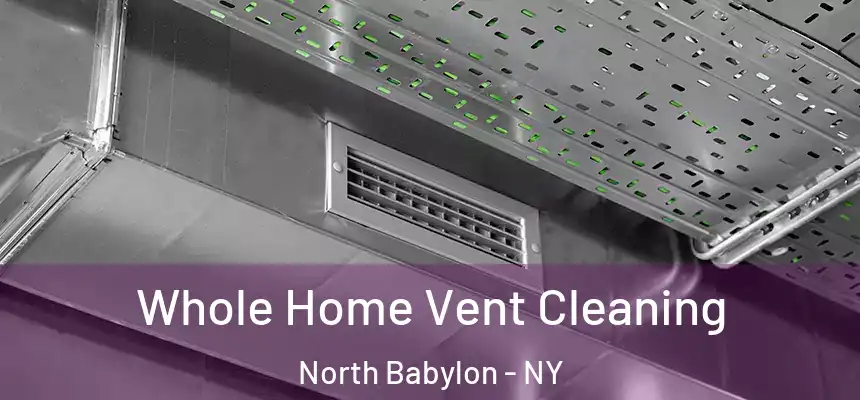  Whole Home Vent Cleaning North Babylon - NY